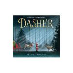 Dasher: How a Brave Little Doe Changed Christmas Forever - Matt Tavares