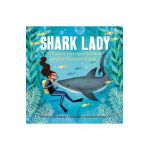 Shark Lady: The True Story of How Eugenie Clark Became the Ocean's Most Fearless Scientist - Jess Keating