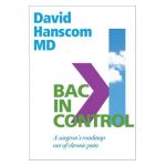 Back in Control: A Surgeon's Roadmap Out of Chronic Pain, 2nd Edition - David Hanscom