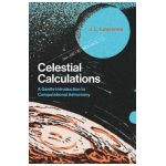 Celestial Calculations: A Gentle Introduction to Computational Astronomy - J. L. Lawrence