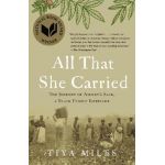 All That She Carried: The Journey of Ashley's Sack, a Black Family Keepsake - Tiya Miles