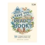 But Have You Read the Book?: 52 Literary Gems That Inspired Our Favorite Films - Kristen Lopez