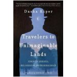 Travelers to Unimaginable Lands: Dementia and the Hidden Workings of the Mind - Dasha Kiper