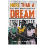 More Than a Dream: The Radical March on Washington for Jobs and Freedom - Yohuru Williams