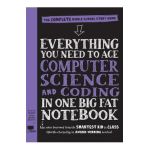 Everything You Need to Ace Computer Science and Coding in One Big Fat Notebook: The Complete Middle School Study Guide (Big Fat Notebooks) - Workman Publishing