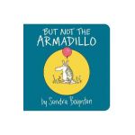 But Not the Armadillo - Sandra Boynton