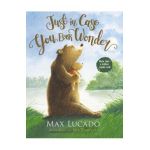 Just in Case You Ever Wonder - Max Lucado