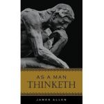 As a Man Thinketh - James Allen