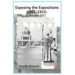 Exposing the Expositions 1851-1915- Revised 2021 - Howdie Mickoski