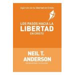 Los Pasos Hacia la Libertad en Cristo - Neil T. Anderson