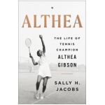 Althea: The Life of Tennis Champion Althea Gibson - Sally H. Jacobs