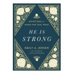 He Is Strong: Devotions for When You Feel Weak - Emily A. Jensen