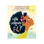 The Year We Learned to Fly - Jacqueline Woodson