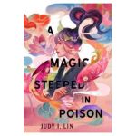 A Magic Steeped in Poison - Judy I. Lin