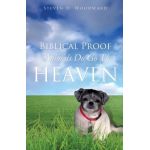 Biblical Proof Animals Do Go To Heaven - Steven H. Woodward