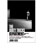 The Dirty Tricks Department: Stanley Lovell, the Oss, and the Masterminds of World War II Secret Warfare - John Lisle
