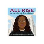 All Rise: The Story of Ketanji Brown Jackson - Carole Boston Weatherford