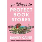 50 Ways to Protect Bookstores - Danny Caine