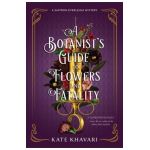 A Botanist's Guide to Flowers and Fatality - Kate Khavari