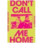 Don't Call Me Home: A Memoir - Alexandra Auder