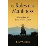 12 Rules of Manliness: Where Have All the Cowboys Gone? - Bear Woznick