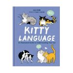Kitty Language: An Illustrated Guide to Understanding Your Cat - Lili Chin
