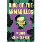 King of the Armadillos - Wendy Chin-tanner