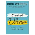 Created to Dream: The 6 Phases God Uses to Grow Your Faith - Rick Warren