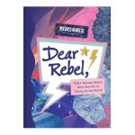 Dear Rebel: Advice, Inspiration, and Sisterhood from Women Who Have Been There - Rebel Girls