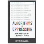 Algorithms of Oppression - Safiya Umoja Noble