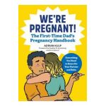 We're Pregnant! the First Time Dad's Pregnancy Handbook - Adrian Kulp