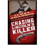 Chasing Lincoln's Killer: The Search for John Wilkes Booth - James L. Swanson