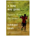 A Long Way Gone: Memoirs of a Boy Soldier - Ishmael Beah