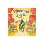Wherever You Go - Pat Zietlow Miller