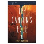 The Canyon's Edge - Dusti Bowling