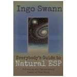 Everybody's Guide to Natural ESP: Unlocking the Extrasensory Power of Your Mind - Ingo Swann
