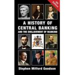 A History of Central Banking and the Enslavement of Mankind - Stephen Mitford Goodson