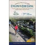 Cycling the Erie Canal, Fifth Edition: A Guide to 360 Miles of Adventure and History Along the Erie Canalway Trail - Parks & Trails New York