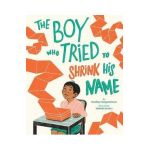The Boy Who Tried to Shrink His Name - Sandhya Parappukkaran
