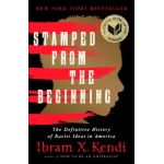 Stamped from the Beginning: The Definitive History of Racist Ideas in America - Ibram X. Kendi