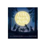 Full Moon Pups - Liz Garton Scanlon