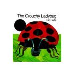 The Grouchy Ladybug - Eric Carle