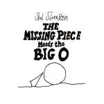 The Missing Piece Meets the Big O - Shel Silverstein