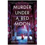 Murder Under a Red Moon: A 1920s Bangalore Mystery - Harini Nagendra