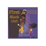 First Black Girl: Black Women Who Opened the Door for Black Girls - Loretta Johnson-smith