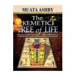 Kemetic Tree of Life Ancient Egyptian Metaphysics and Cosmol - Muata Ashby