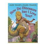 How Do Dinosaurs Say I Love You? - Jane Yolen