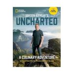 Gordon Ramsay's Uncharted: A Culinary Adventure with 60 Recipes from Around the Globe - Gordon Ramsay