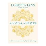 A Song and a Prayer: 30 Devotions Inspired by My Favorite Songs - Loretta Lynn