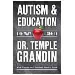 Autism and Education: The Way I See It: What Parents and Teachers Need to Know - Temple Grandin